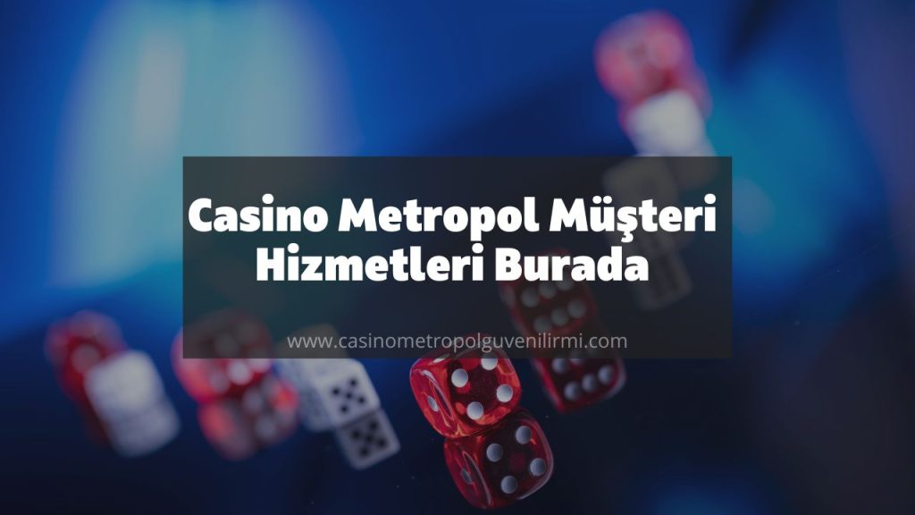 Casino Metropol Müşteri Hizmetleri